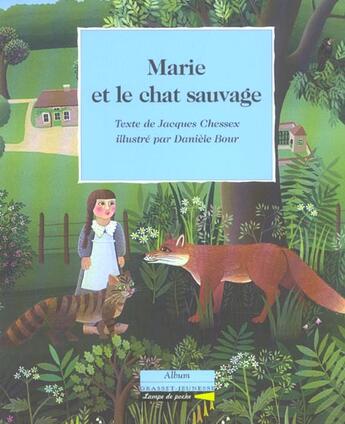 Couverture du livre « Marie Et Le Chat Sauvage » de Jacques Chessex et Daniele Bour aux éditions Grasset Jeunesse