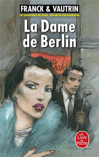 Couverture du livre « Les aventures de Boro, reporter photographe Tome 1 : la dame de Berlin » de Jean Vautrin et Dan Franck aux éditions Le Livre De Poche