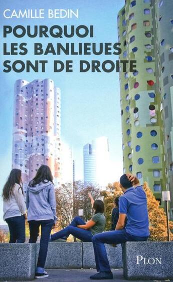 Couverture du livre « Pourquoi les banlieues sont de droite » de Camille Bedin aux éditions Plon