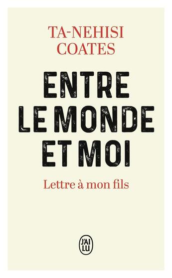 Couverture du livre « Entre le monde et moi : Lettre à mon fils » de Ta-Nehisi Coates aux éditions J'ai Lu