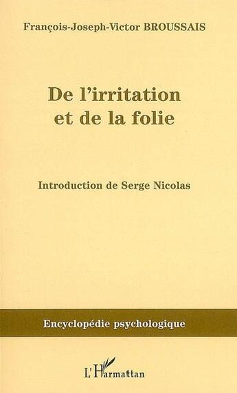 Couverture du livre « De l'irritation et de la folie (1828) » de François-Joseph-Victor Broussais aux éditions L'harmattan