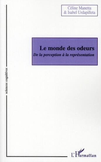 Couverture du livre « Le monde des odeurs ; de la perception à la représentation » de Isabel Urdapilleta et Celine Manetta aux éditions L'harmattan