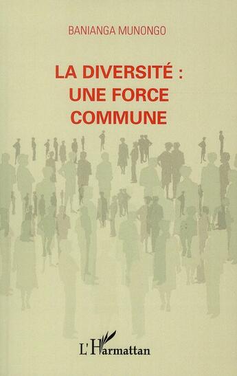 Couverture du livre « La diversité ; une force commune » de Banianga Munongo aux éditions L'harmattan