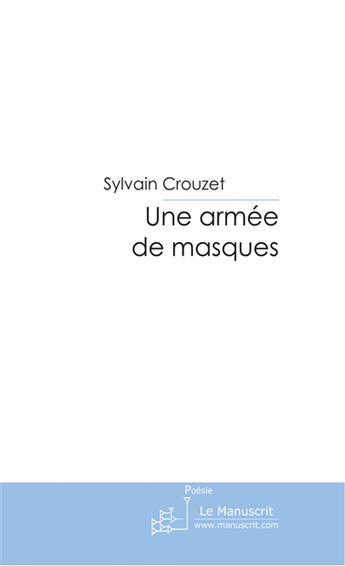 Couverture du livre « Une armee de masques » de Sylvain Crouzet aux éditions Le Manuscrit