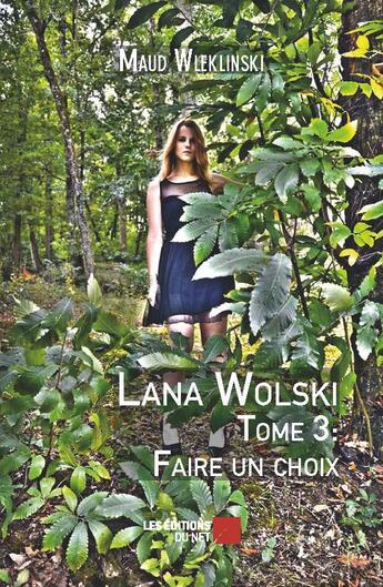 Couverture du livre « Lana Wolski t.3 ; faire un choix » de Maud Wleklinski aux éditions Editions Du Net