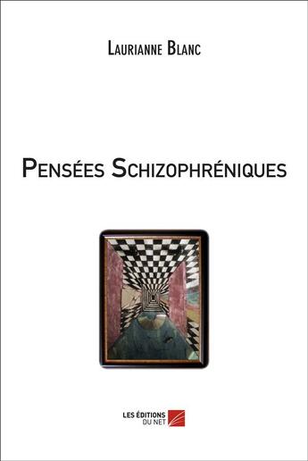 Couverture du livre « Pensées schizophréniques » de Laurianne Blanc aux éditions Editions Du Net