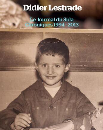 Couverture du livre « Le journal du sida ; chroniques 1994 / 2013 » de Didier Lestrade aux éditions Books On Demand