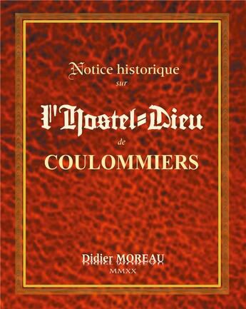 Couverture du livre « Notice historique sur l'hostel-dieu de Coulommiers » de Didier Moreau aux éditions Books On Demand