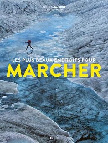 Couverture du livre « Les plus beaux endroits pour marcher (édition 2018) » de Sylvain Bazin et Nicolas Gardon aux éditions Grund