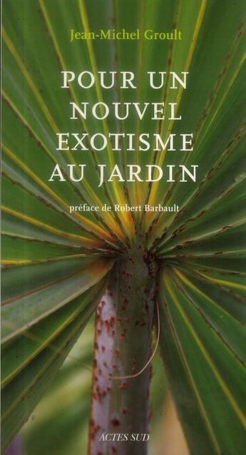 Couverture du livre « Pour un nouvel exotisme au jardin » de Jean-Michel Groult aux éditions Actes Sud