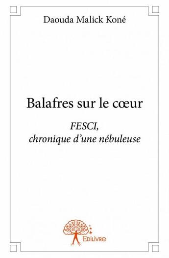 Couverture du livre « Balafres sur le coeur » de Daouda Malick Kone aux éditions Edilivre