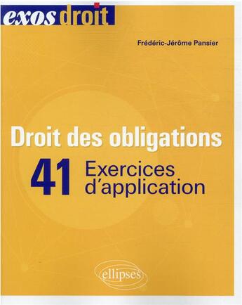 Couverture du livre « Droit des obligations : 41 exercices d'application » de Frederic-Jerome Pansier aux éditions Ellipses