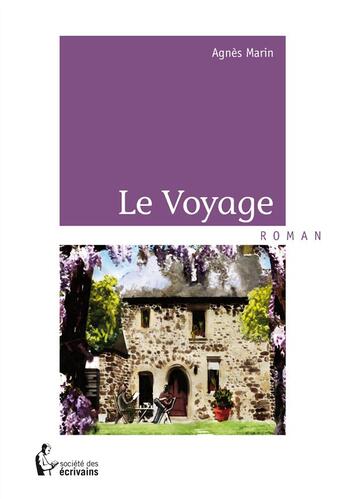 Couverture du livre « Le voyage » de Agnes Marin aux éditions Societe Des Ecrivains