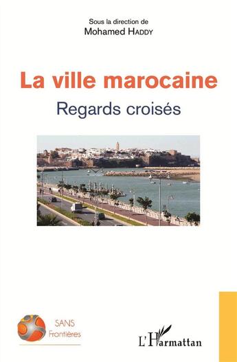 Couverture du livre « La ville marocaine ; regards croisés » de Mohamed Haddy aux éditions L'harmattan