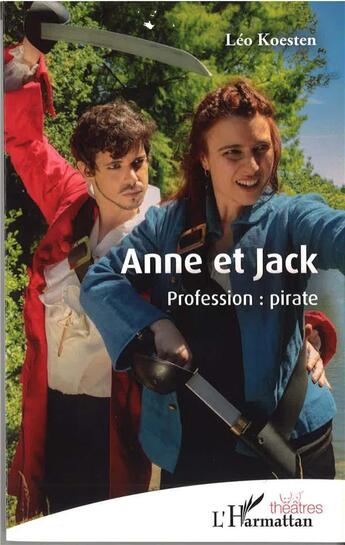 Couverture du livre « Anne et Jack, profession : pirate » de Leo Koesten aux éditions L'harmattan