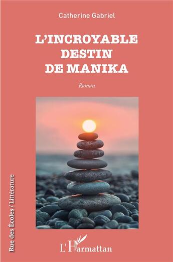 Couverture du livre « L'incroyable destin de Manika » de Catherine Gabriel aux éditions L'harmattan