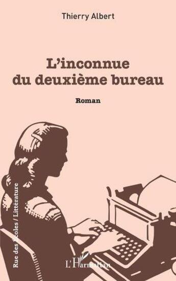 Couverture du livre « L'inconnue du deuxième bureau » de Albert Thierry aux éditions L'harmattan