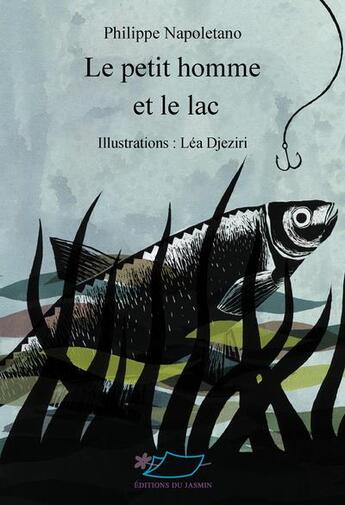 Couverture du livre « Le petit homme et le lac » de Philippe Napoletano aux éditions Jasmin