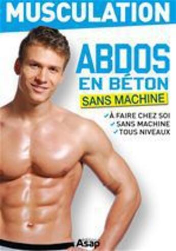 Couverture du livre « Musculation : abdos en béton » de Godard Sophie aux éditions Editions Asap