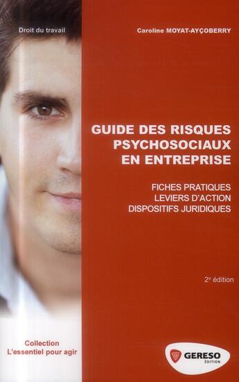 Couverture du livre « Guides des risques psychosociaux en entreprise ; fiches pratiques ; leviers d'action ; dispositifs juridiques (2e édition) » de Caroline Moyat-Aycoberry aux éditions Gereso