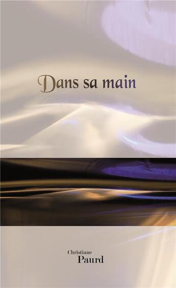 Couverture du livre « Dans sa main » de Christiane Paurd aux éditions Yellow Concept