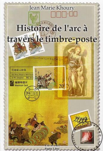 Couverture du livre « Histoire de l'arc à travers le timbre-poste » de Jean Marie Khoury aux éditions Papier Libre