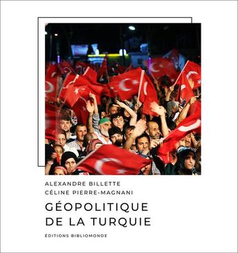 Couverture du livre « Géopolitique de la Turquie » de Alexandre Billette et Celine Pierre-Magnani aux éditions Bibliomonde