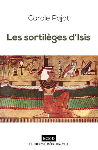 Couverture du livre « Les sortilèges d'Isis » de Carole Pajot aux éditions Ece-d