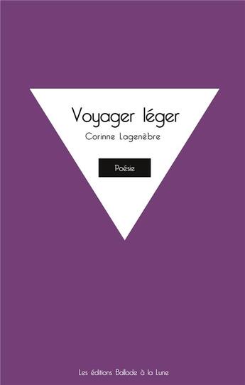 Couverture du livre « Voyager léger : petit abécédaire de nos actes et gestes détournés » de Corinne Lagenebre aux éditions Ballade A La Lune