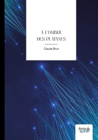 Couverture du livre « À l'ombre des platanes » de Claude Brun aux éditions Nombre 7