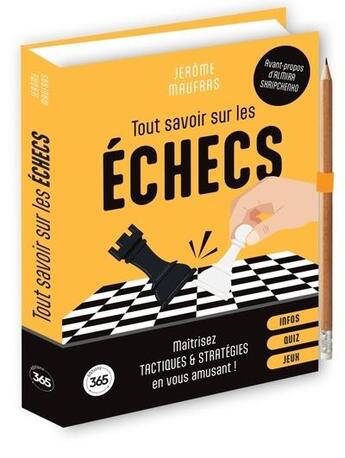 Couverture du livre « Tout savoir sur les échecs : maitrisez tactiques & stratégies en vous amusant ! » de Jerome Maufras aux éditions Editions 365