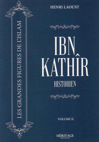 Couverture du livre « Ibn Kathîr : historien » de Henri Laoust aux éditions Heritage