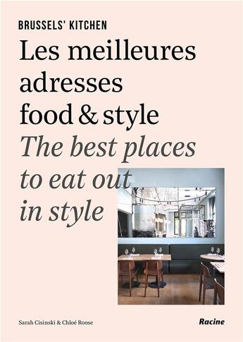 Couverture du livre « Brussels' kitchen ; les meilleures adresses food & style ; the best places to eat out in style » de Sarah Cisinski et Roose Chloe aux éditions Editions Racine