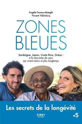 Couverture du livre « Zones bleues ; les secrets de la longévité » de Vincent Valinducq et Angele Ferreux-Maeght aux éditions First