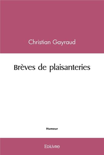 Couverture du livre « Breves de plaisanteries » de Christian Gayraud aux éditions Edilivre