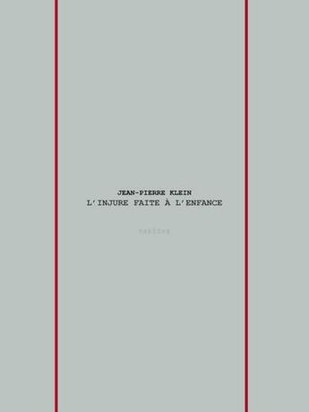 Couverture du livre « L'injure faite à l'enfance » de Jean-Pierre Klein aux éditions L'echappee Belle