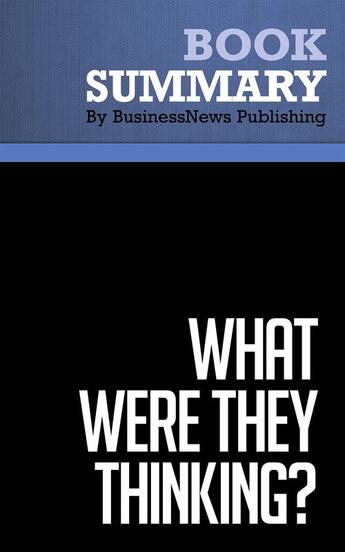 Couverture du livre « Summary: What Were They Thinking? (review and analysis of McMath and Forbes' Book) » de Businessnews Publish aux éditions Business Book Summaries