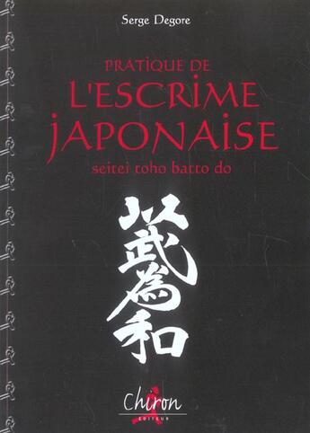Couverture du livre « Pratique de l'escrime japonaise n.e » de Degore aux éditions Chiron