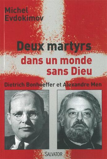 Couverture du livre « Deux martyrs du Christ dans un monde sans Dieu ; Dietrich Bonhöffer et Alexandre Men » de Michel Evdokimov aux éditions Salvator