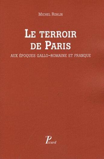 Couverture du livre « Le terroir de Paris aux époques gallo-romain et franque » de Michel Roblin aux éditions Picard