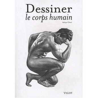 Couverture du livre « Dessiner le corps humain » de Aditya Chari aux éditions Vigot