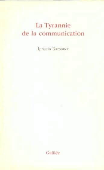 Couverture du livre « La tyrannie de la communication » de Ramonet I aux éditions Galilee