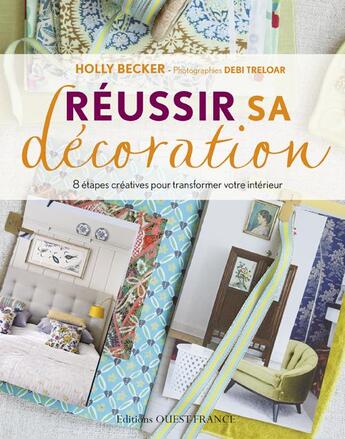 Couverture du livre « Réussir sa décoration » de Holly Becker aux éditions Ouest France