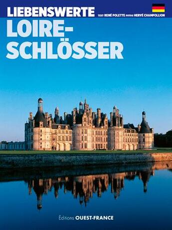 Couverture du livre « Aimer châteaux de la Loire » de Herve Champollion et Rene Polette aux éditions Ouest France