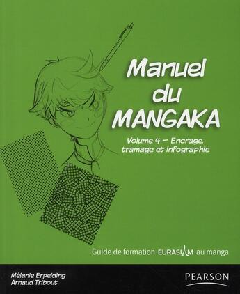 Couverture du livre « Manuel du mangaka t. 4 ; encrage, tramage et infographie » de Melanie Erpelding et Arnaud Tribout aux éditions Pearson