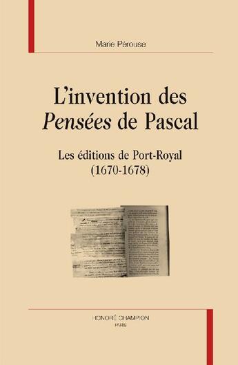 Couverture du livre « L'invention des Pensées de Pascal ; les éditions de Port-Royal (1670-1678) » de Marie Perouse aux éditions Honore Champion