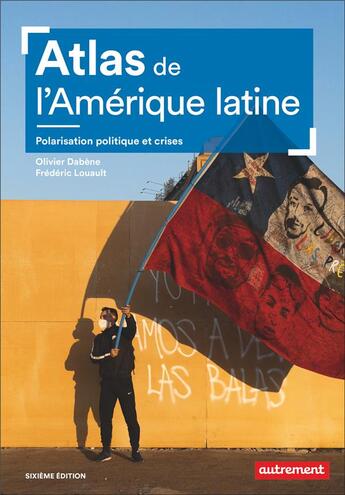 Couverture du livre « Atlas de l'Amérique latine : polarisation politique et crises (6e édition) » de Olivier Dabene et Frederic Louault aux éditions Autrement