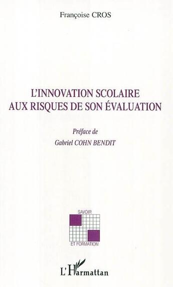 Couverture du livre « L'innovation scolaire aux risques de son évaluation » de Françoise Cros aux éditions L'harmattan