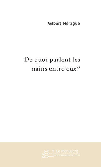 Couverture du livre « De quoi parlent les nains entre eux? » de Merague-G aux éditions Le Manuscrit