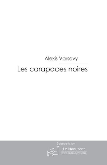 Couverture du livre « Les carapaces noires » de Varsovy-A aux éditions Le Manuscrit